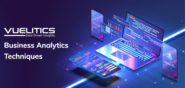 Top 4 Business Analytics Techniques By Vuelitics