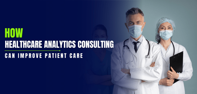 Healthcare Analytics Consulting Can Improve Patient Care