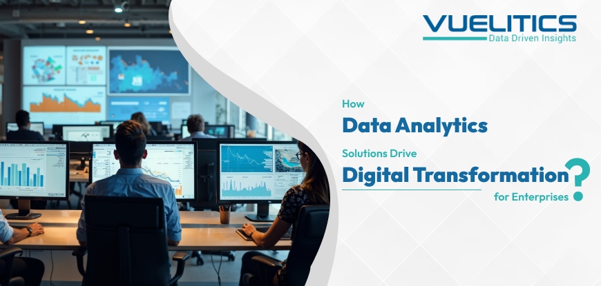 How Data Analytics Solutions Drive Digital Transformation For Enterprises