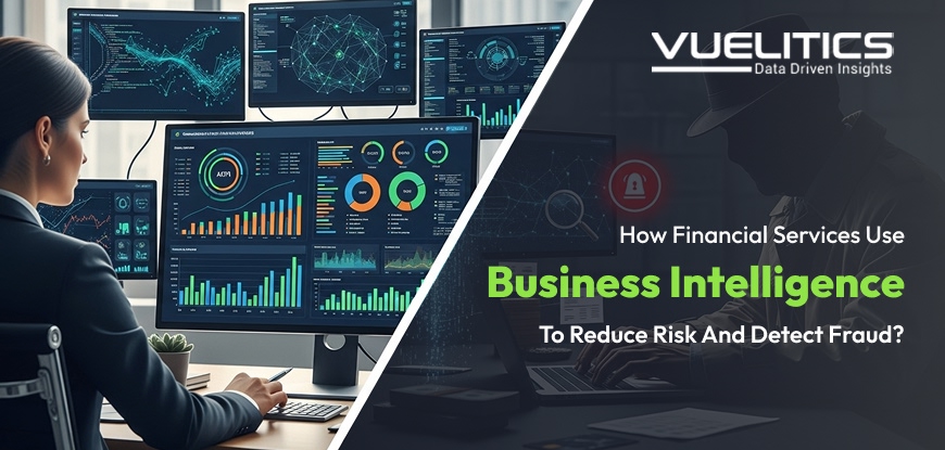 How Financial Services Use BI to Reduce Risk and Detect Fraud