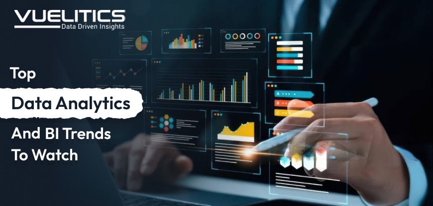 Top Data Analytics And BI Trends To Watch
